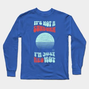 it's Not a Sunburn Long Sleeve T-Shirt